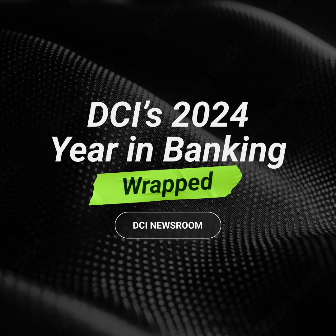 DCI's 2024 year in banking wrapped